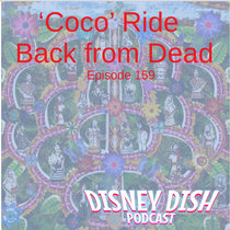Ep 159: 'Coco ' Ride Back From Dead? cover art