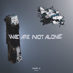 We Are Not Alone Part 5