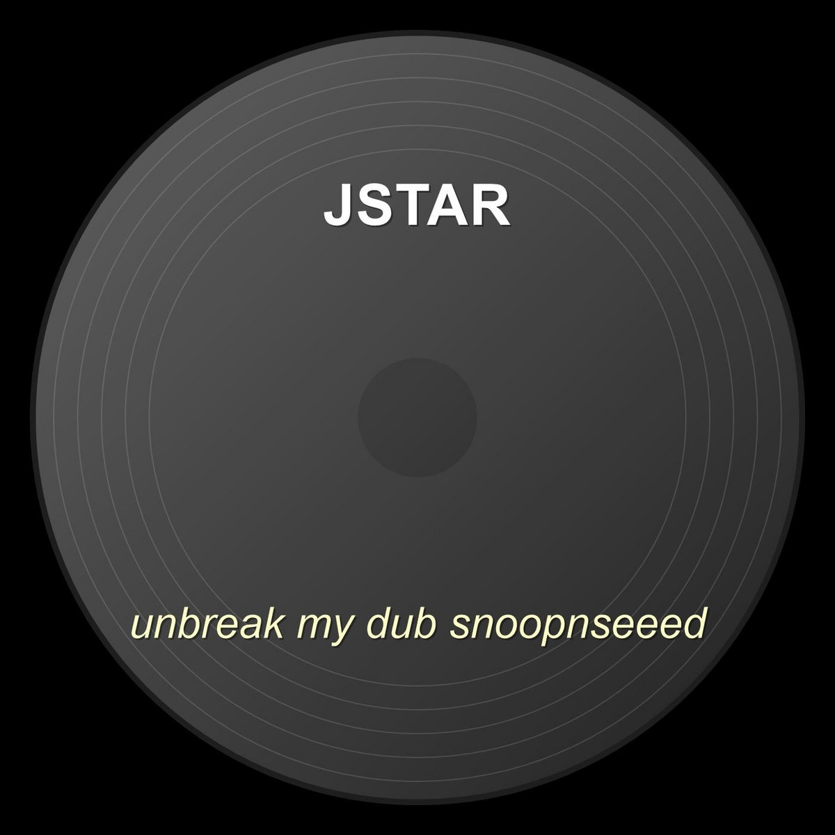 Jstar Plus unbreak my dub snoopnseeed | Jstar