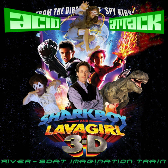 Acid Attack: Sharkboy & Lavagirl 3D | River-Boat Imagination Train