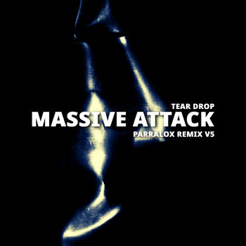 Massive Attack - Teardrop (Parralox Remix V5)