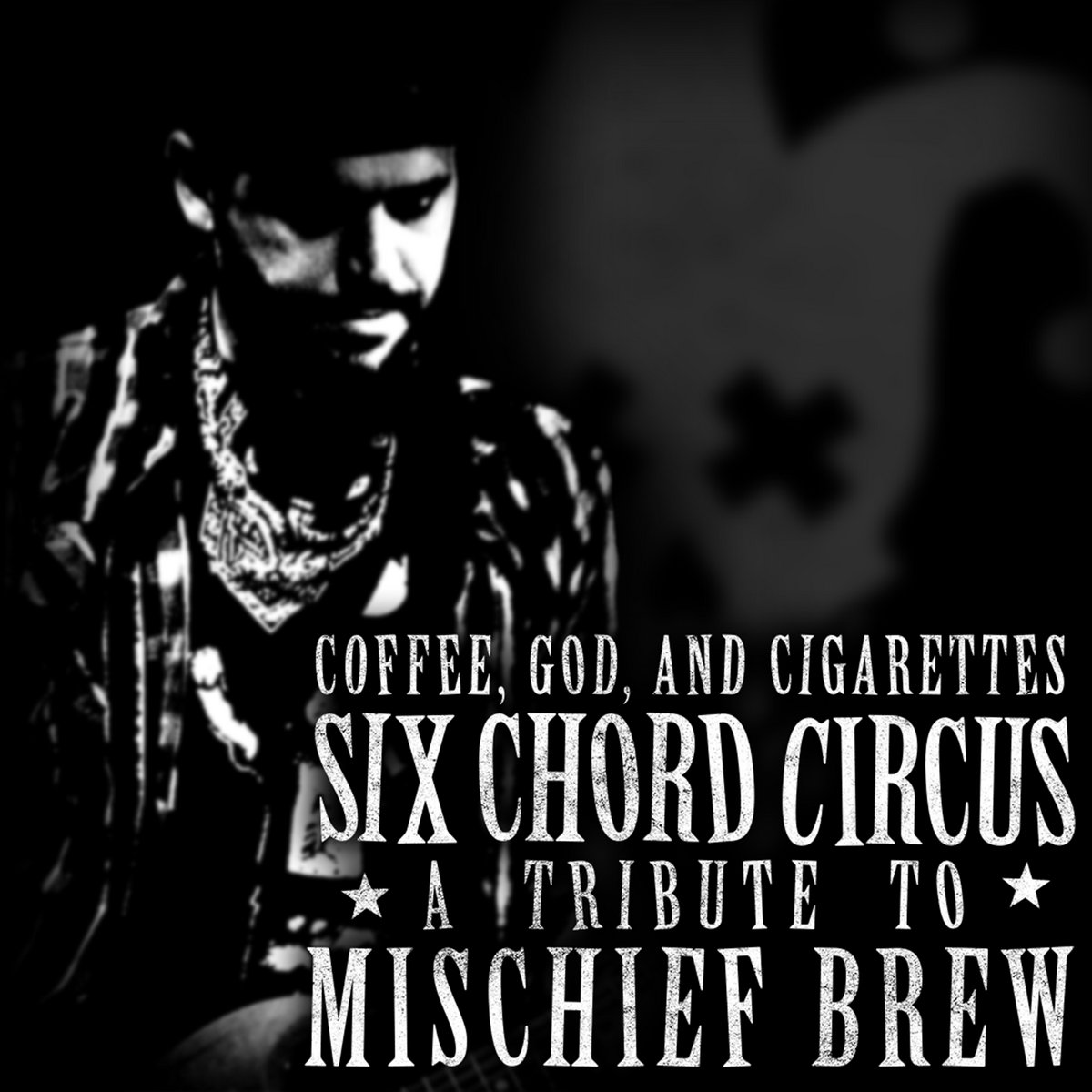 Coffee, God, and Cigarettes Six Chord Circus
