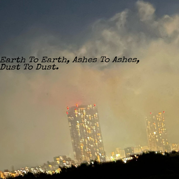 Earth to Earth, Ashes to Ashes, Dust to Dust. The Sinews