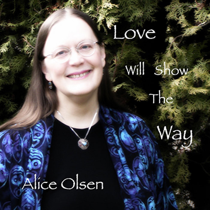 Love Will Show The Way | Alice Olsen