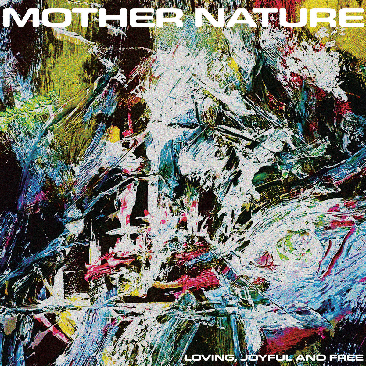 Loving, Joyful and Free | Mother Nature