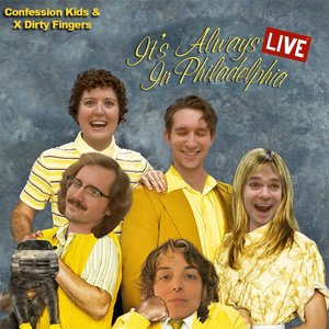 Confession Kids — It's Always LIVE In PhiladelphiaConfession Kids and X Dirty Fingers