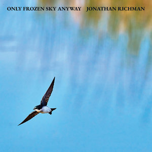 Jonathan Richman — Only Frozen Sky Anyway