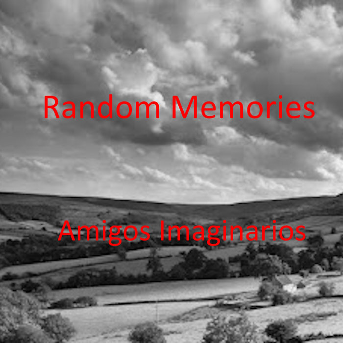 Some Random Memory Song Random Memories | Amigos Imaginarios | John Schofield