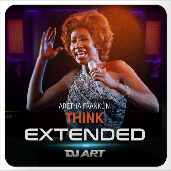 Aretha Franklin Think (EXTENDED) [DJ ART] REMIX FACTORY