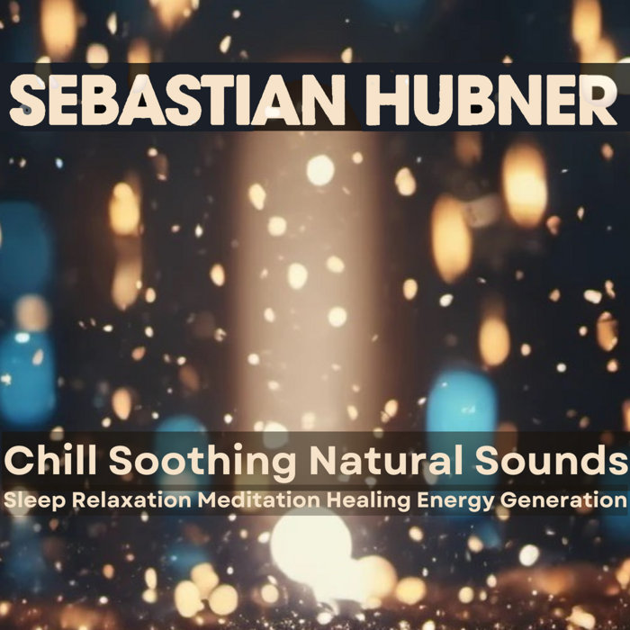 Chill Soothing Natural Sounds | Sebastian Hubner | smashingsebastian
