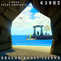 Dragon Roost Island - Remixed Zelda Ambience (639Hz/1Hour) cover art