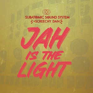 Jah Is the LightSubatomic Sound System + Screechy Dan cover