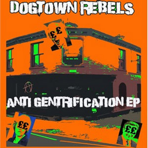 Dogtown Rebels — ANTI GENTRIFICATION EP