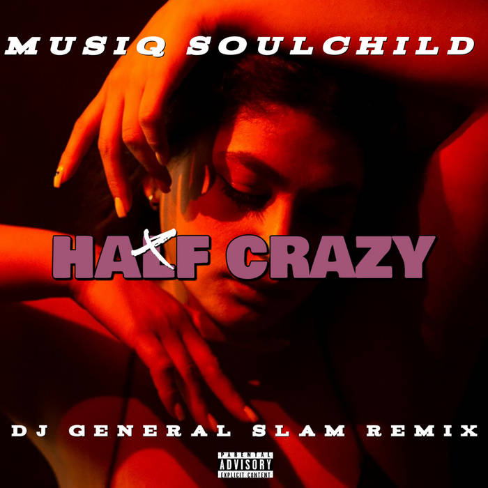 Half Crazy(DJ General Slam AfroSoul Remix) | Musiq SoulChild