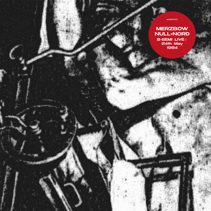 B-Semi Live 24/5/1984 | Merzbow / Null + Nord | Kontakt Audio