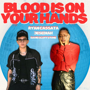 Blood Is On Your HandsRyan Cassata x Jesediah cover
