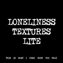 LONELINESS TEXTURES LITE [TF01207] cover art