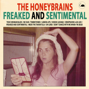 The Honeybrains — Freaked and Sentimental