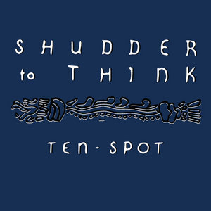 Shudder to Think — Ten Spot