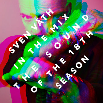 Sven Väth in the Mix - The Sound of the 18th Season | Sven Väth