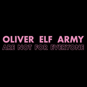 Oliver Elf Army — Oliver Elf Army Are Not For Everyone