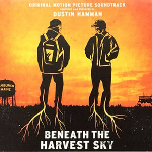 Beneath The Harvest Sky SoundtrackDustin Hamman cover