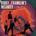 Bobby Franklin's Insanity: Rare and Unreissued Chicago Psych Funk