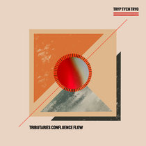 Tryp Tych Tryo — Tributaries Confluence Flow - [Live at Club Spatif]