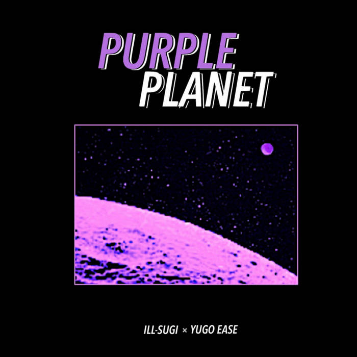 purple planet - ill sugi & yugoease | ill-sugi&yugoease | ILL-Sugi