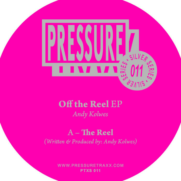 Andy Kolwes - Off The Reel EP. - PTXS011 | Pressure Traxx