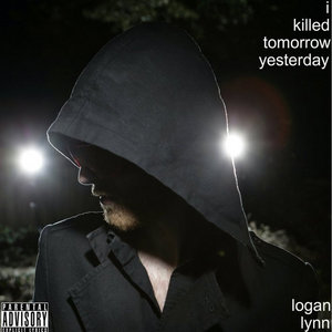 Logan Lynn — I Killed Tomorrow Yesterday (2010)