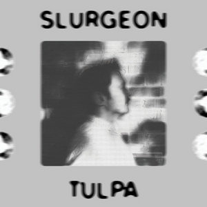 Slurgeon - Tulpa EP [STYLSS059]Slurgeon cover