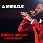 Corey Dawkins - A Miracle - Nipsey Hussle (CDAWKS REMIX)