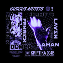 L Ʌ V Σ N, Don Woezik, Fenrick, Aahan, DCMBR, HERMETE — KRIPTIKA RECORDS 004B
