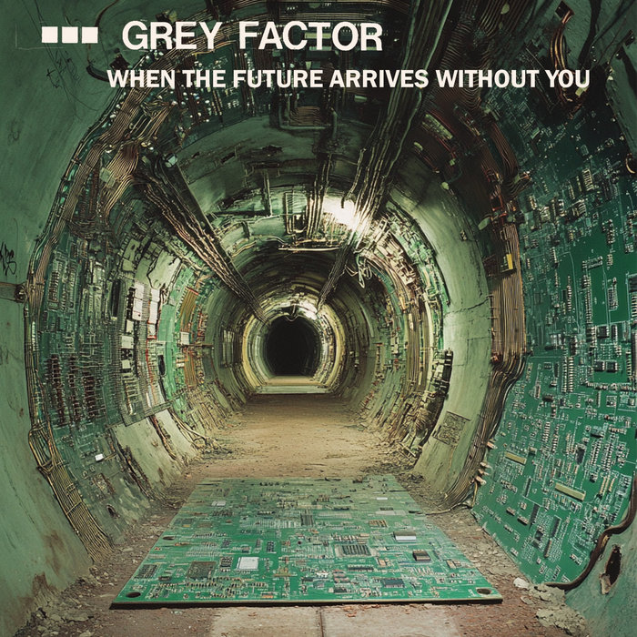 When The Future Arrives Without You Grey Factor