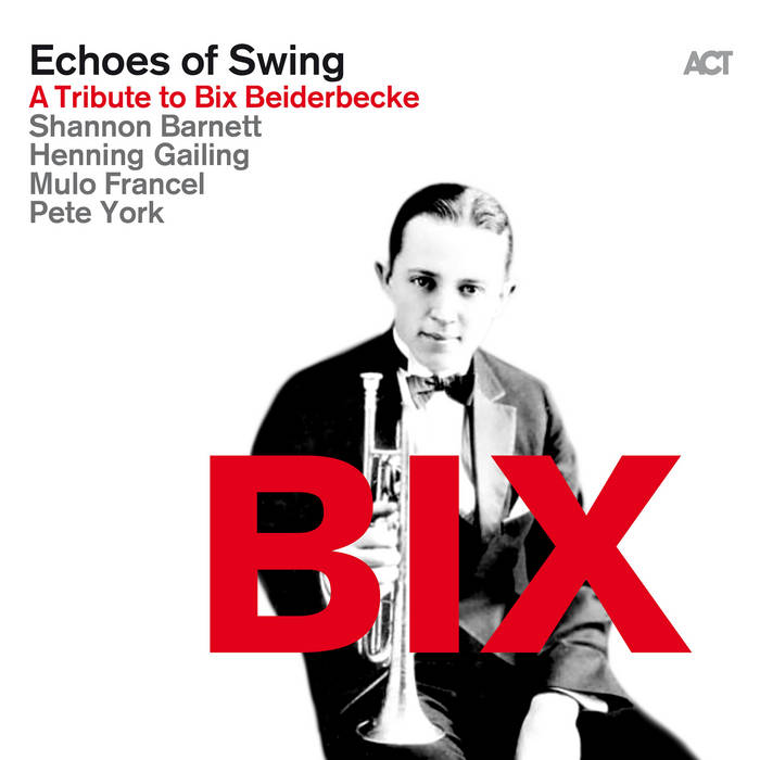 BIX (A Tribute to Bix Beiderbecke) von Echoes of Swing