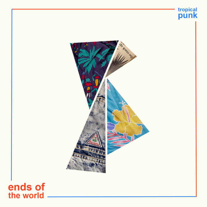 Ends Of The World | Tropical Punk