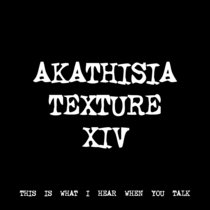 AKATHISIA TEXTURE XIV [TF00626] cover art