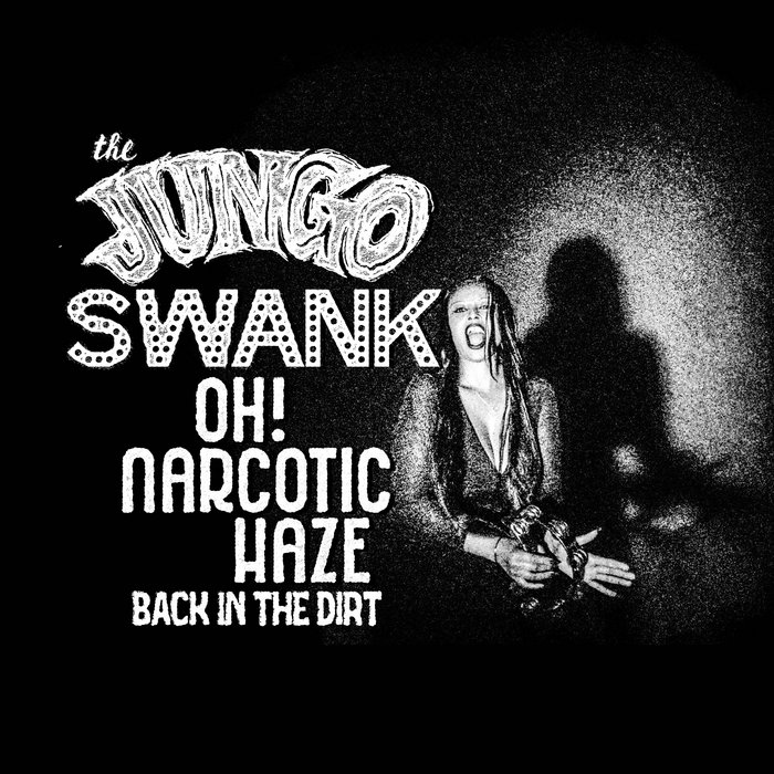 Pochette de Oh! Narcotic Haze b/w Back In The Dirt par The Jungo Swank
