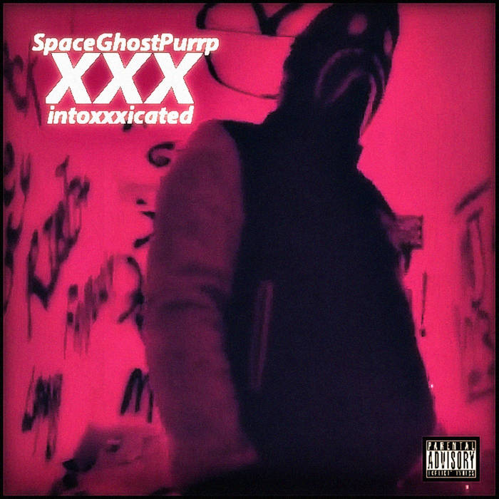 intoXXXicated (2014) | SPACEGHOSTPURRP | 2RARERECORDS