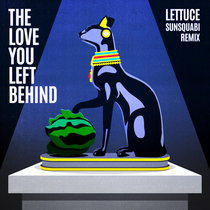 The Love You Left Behind (SunSquabi Remix) cover art
