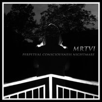MRTVI — Perpetual Consciousness Nightmare