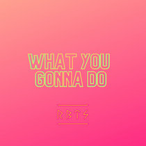 What You Gonna Do cover art