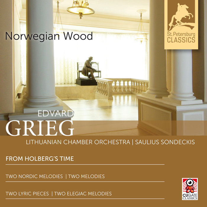 Edvard Grieg From Holberg S Time Op 40 I Two Nordic Melodies For String Orchestra Op 63 I Two Melodies For String Orchestra Op 53 I Two Lyric Pieces For String Orchestra Op 68 I Two Elegiac Melodies Op 34 Lithuanian Chamber Orchestra Saulius cugateclassics bandcamp