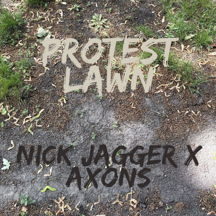 Nick Jagger - Protest Lawn (feat. Axons) cover art