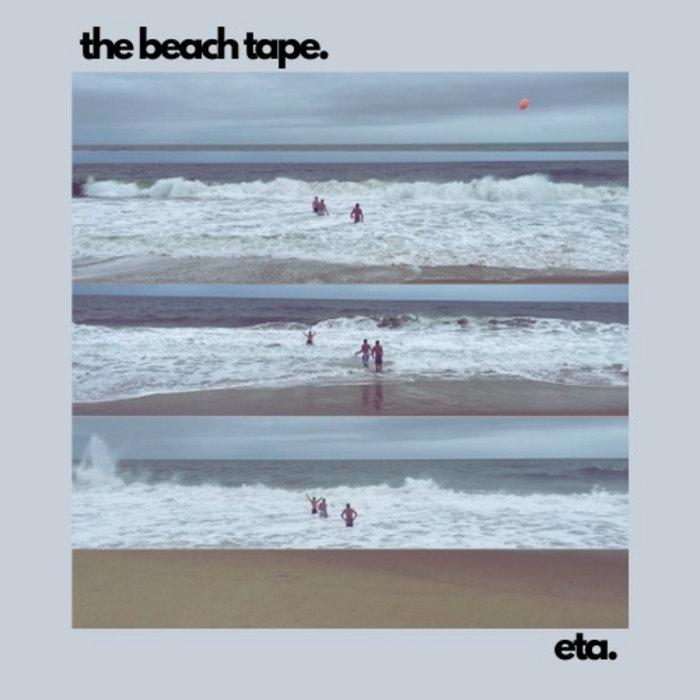The Beach Tape ETA