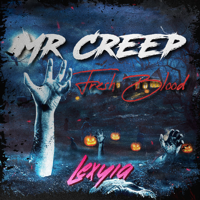 Mr Creep (Feat. Lexyia) FRESH BLOOD Special 31 October