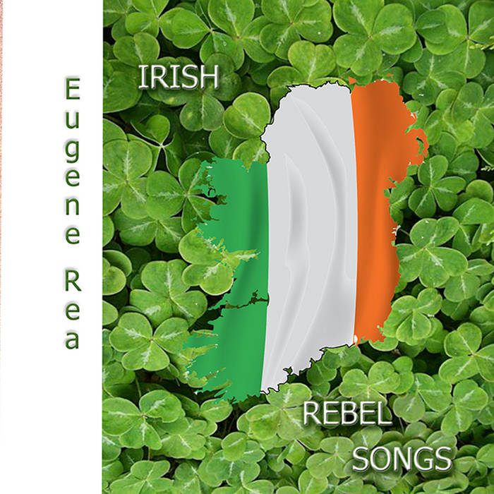 IRISH REBEL SONGS Eugene Rea IRISH REBEL SONGS Eugene Rea