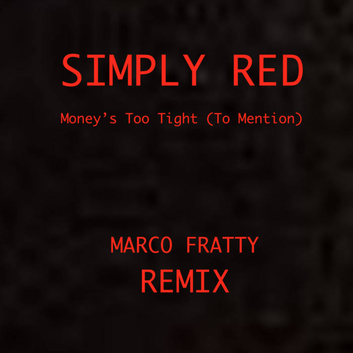 Money's Too Tight (To Mention) - Marco Fratty Remix | SIMPLY RED