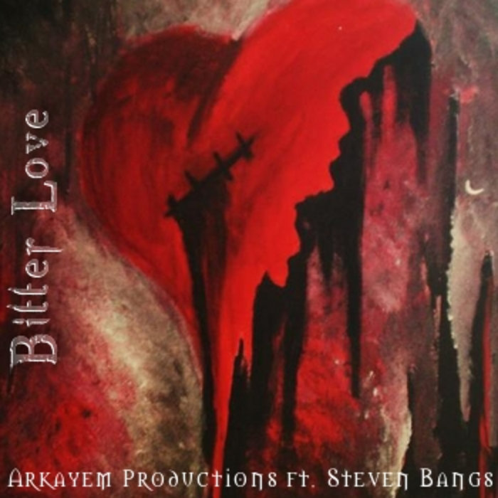 Bitter Love Arkayem Productions ft. Steven Bangs Veteran Productions